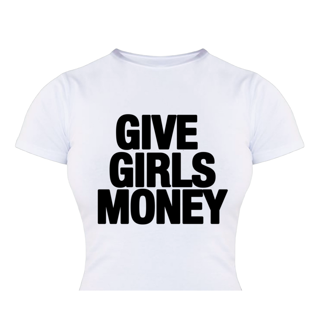 Give Girls Money - Baby Tee (White)