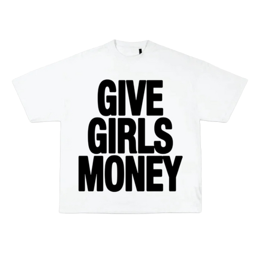 Give Girls Money - Unisex Tee (White)