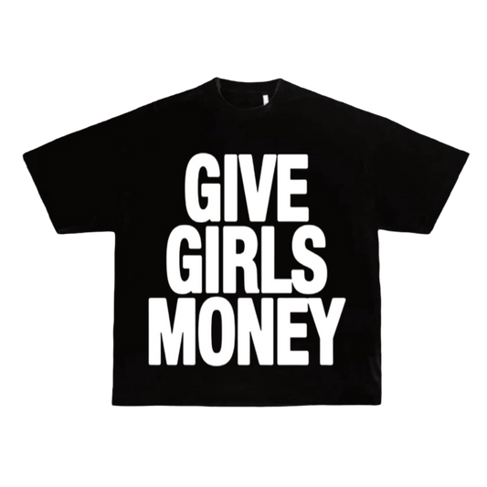 Give Girls Money - Unisex Tee (Black)